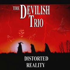 DEVILISH TRIO - DISTORTED REALITY