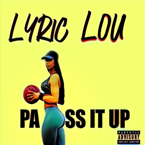 Lyriclou-PaSS it Up (prod by Fly Melodies)