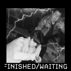 Finished/Waiting (feat. Elijah)