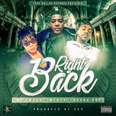 Right Back Ft Meaty. Dough Boi, & Mz Smoov