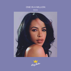 One In A Million- Aaliyah (KING JULES REMIX)