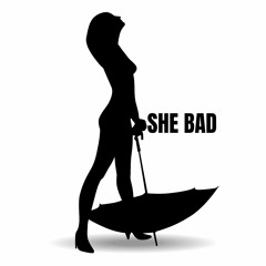 She Bad