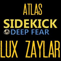 Sidekick - Deep Fear Atlas (Lux Zaylar Rwork)