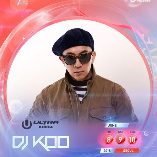 Stream Ultra Korea 18 Dj Koo Mixset By Djkoo Listen Online For Free On Soundcloud