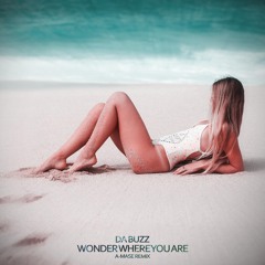 Da Buzz - Wonder Where You Are (A-Mase Radio Mix) [OUT NOW]