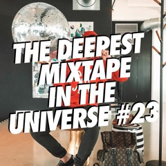 THE DEEPEST MIXTAPE IN THE UNIVERSE #23