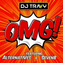 DJ TraVy X AlternatiVes X SeVen8 - OMG