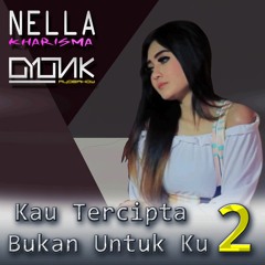 OYONK - Kau Tercip Bukan Untuk Ku 2 ( NellaKharisma)X(RyoBahow)