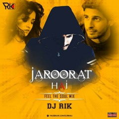 Zaroorat Hai (Feel The Soul Mix) Ft. Dj Rik