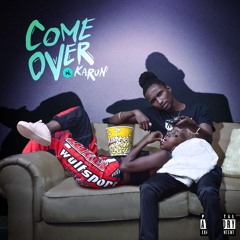 Come Over Ft. Karun (Prod. Atwal)