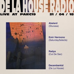 DecemberKid @ De La House Radio LIVE at Parc19 21 April 2018