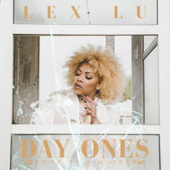 Lex Lu - Day Ones (Prod. J Maine)