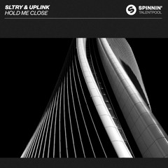 SLTRY & Uplink - Hold Me Close [OUT NOW]