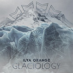 Ilya Orange - Glaciology