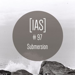 Intrinsic Audio Sessions [IAS] #97 - Submersion