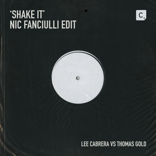 Lee Cabrera vs Thomas Gold - Shake It (Nic Fanciulli Edit)
