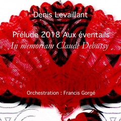 Prélude 2018 Aux éventails In memoriam Claude Debussy (Denis Levaillant - Orch. Francis Gorgé)