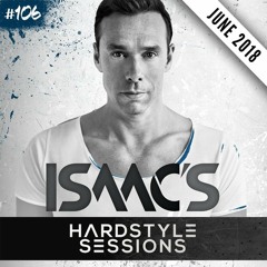 ISAAC'S HARDSTYLE SESSIONS #106 | JUNE 2018