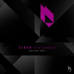 Ziger - Disturbed (Dani Sbert Remix) Snippet