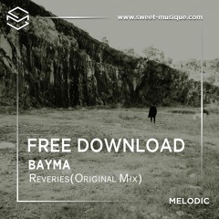 FREE DOWNLOAD : Bayma - Reveries (Original Mix)