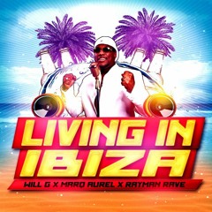 Will G. Feat. Marq Aurel & Rayman Rave - Living In Ibiza (BaseTo & Voggi Feat. MipChunkz Remix Edit)