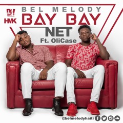 BAY BAY NET - BELMELODYHAITI feat OLICASE