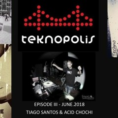 Teknopolis Radio Show #3 - Acid Chochi (June.2018)