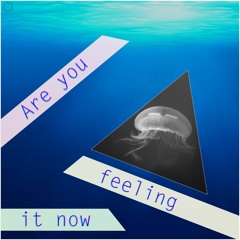 Are you feeling it now