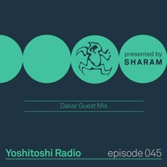 Yoshitoshi Radio 045 - Dakar Guest Mix