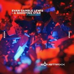 Evan Gamble Lewis - A Shooting Star ft. Carole Sunday - Bombtraxx