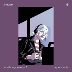 What Do You Want (feat. Le Trouble)