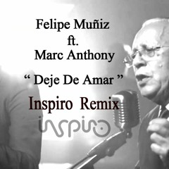 Felipe Muniz Ft. Marc Anthony - Deje De Amar (Inspiro Remix) Promo