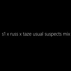 s1 x russ x taze usual suspects mix ( S1 most hated guys)