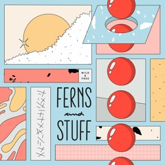 Wild & Free - Ferns and Stuff (Whatever/Whatever Remix by Justin Strauss and Bryan Mette)