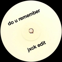 DO U REMEMBER (jxck. edit)
