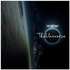 For Revenge - The Universe