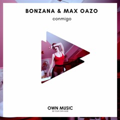 Bonzana & Max Oazo - Conmigo