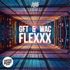 GFT & Wac - Flexxx