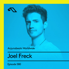 Anjunabeats Worldwide 580 with Joel Freck