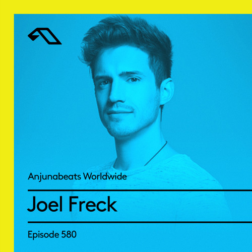Anjunabeats Worldwide 580 with Joel Freck