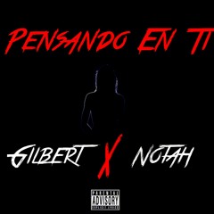 Notah x Gilbert - Pensando En Ti