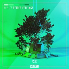 REZI - Better Feelings