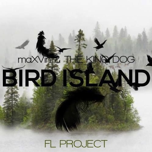 MaXVin & The King Dog - Bird Island [Free Download FL project + mp3]