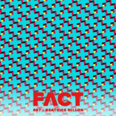 FACT mix 657 - Beatrice Dillon (June '18)