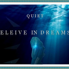 QUIET - Believe In Dreams ( ORIGINAL MIX )