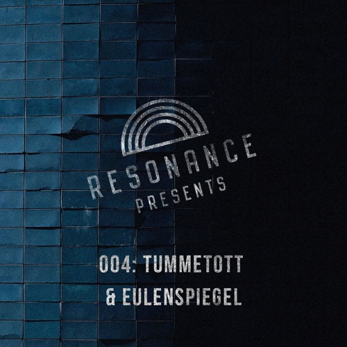 RESONANCE #004: Tummetott & Eulenspiegel