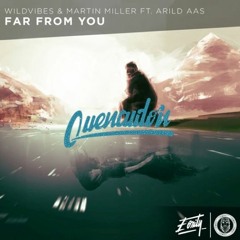 Wild vibes & Martin Mill Ft. Arlid Aas- Far From You (LUVUNKWN Remix)