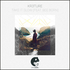 KR3TURE - Take It Slow (feat. Bee Born)