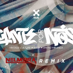 Vintage Culture, KVSH, Breno Miranda - Cante Por Nós(Nelmeira Remix)