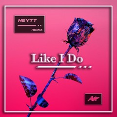 NEYTT - Like I Do // ***FREE DOWNLOAD***
